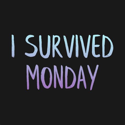 Survived Monday Monday T Shirt Teepublic