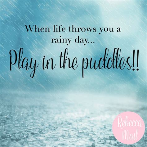When Life Throws You A Rainy Day Play In The Puddles
