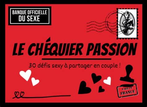 Le Chéquier Passion 30 Défis Sexy Pour Couple 30 Chèques Sexy Et