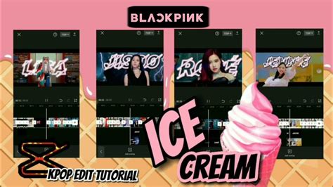 Blackpink Ice Cream Edit Tutorial Capcut Youtube