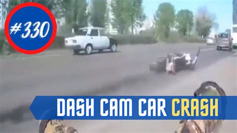 Car Crash Compilation Idiots In Cars Dash Cam Crashes Bad Drivers 330