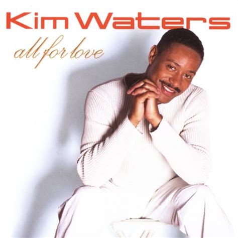 Ele funciona como a maioria dos aplicativos disponíveis no google play, baixando músicas de sua preferência diretamente na sua biblioteca. All for Love - Kim Waters | Songs, Reviews, Credits | AllMusic