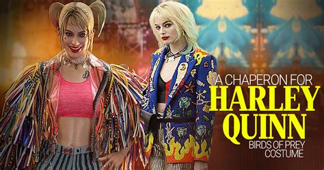 A Chaperon For The Harley Quinn Birds Of Prey Costume