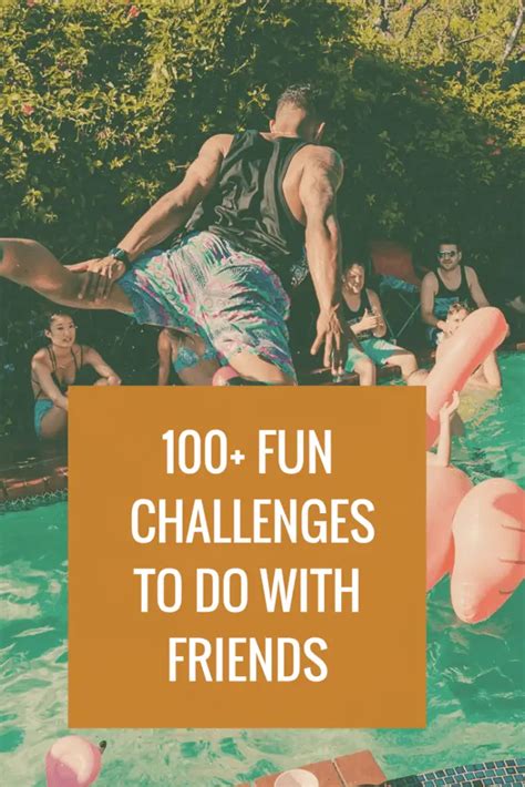 100 Fun Challenges To Do With Friends Challenges To Do