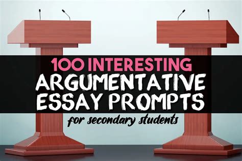 100 Argumentative Essay Prompts For Your Secondary Ela Students