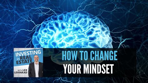 How To Change Your Mindset Lex Levinrad Real Estate Training