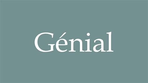 How To Pronounce Génial Correctly In French Youtube