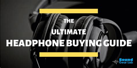 The Ultimate Headphone Buying Guide 2020 Sound Gear Lab