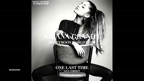 Ariana Grande One Last Time The Honeymoon Tour Studio Versión Youtube