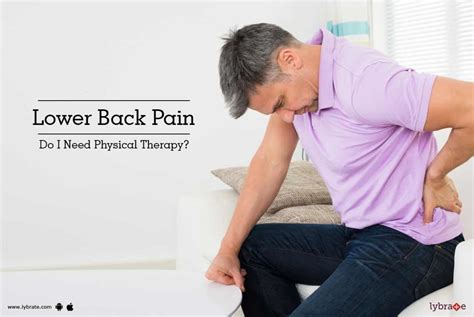 Lower Back Pain Do I Need Physical Therapy By Dr Gautam Das Lybrate