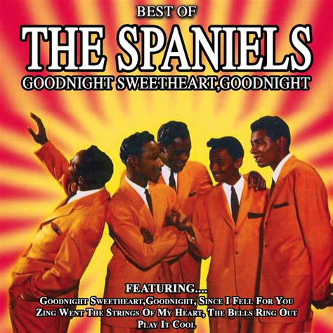 Goodnight Sweetheartgoodnight The Best Of The Spaniels Compilation By The Spaniels Spotify