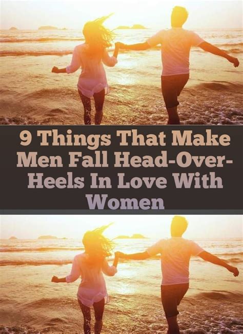 9 Things That Make Men Fall Head Over Heels In Love With Women Men