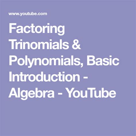 Factoring Trinomials And Polynomials Basic Introduction Algebra