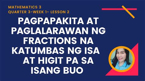 Math3 Q3 W1 L2 Pagpapakita At Paglalarawan Ng Fractions Na Katumbas Ng