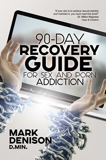 90 Day Recovery Guide For Sex And Porn Addiction Theres Still Hope