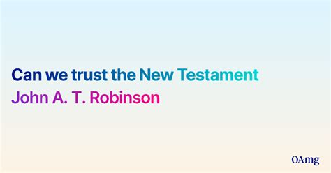 Pdf Can We Trust The New Testament By John A T Robinson