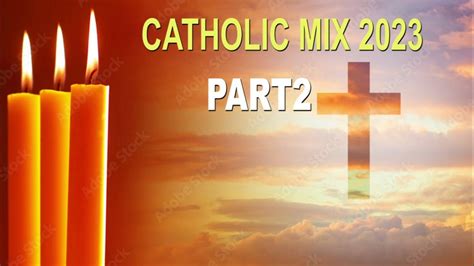 Catholic Mix 2023 Part 2 Youtube