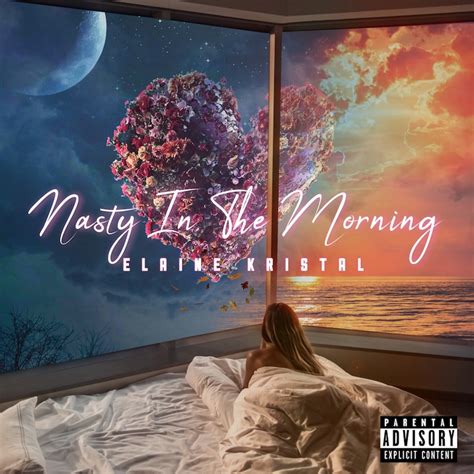 Elaine Kristal Releases A Steamy Randb Tune Entitled “nasty In The Morning”