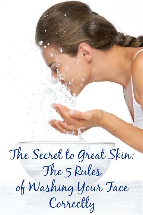 Secret To Great Skin The 5 Rules To Washing Your Face