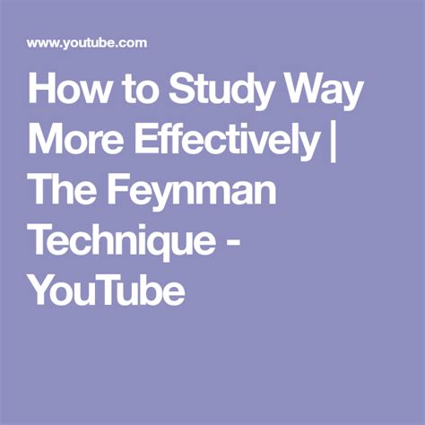 How To Study Way More Effectively The Feynman Technique Youtube You