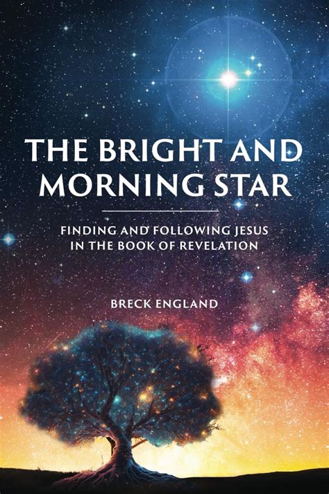 The Bright And Morning Star Finding And Following Jesus In The Book Of