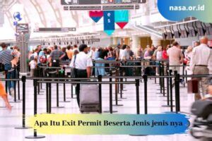 Kalau saya bisa, mending juga saya ikut mlm. Apa Itu Exit Permit Beserta Jenis jenis nya - Diklat NASA ...