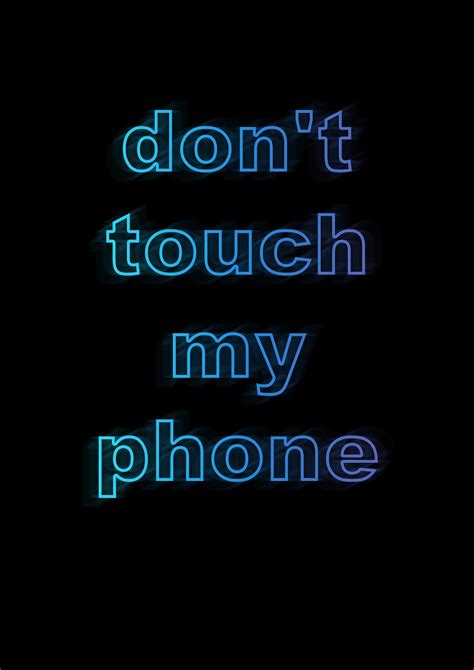 Dont Touch My Phone Art For Your Mobile Phone Image Id 342206