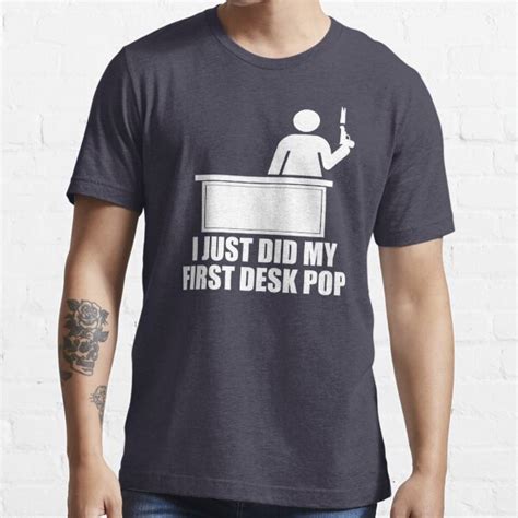 I Just Did My First Desk Pop The Other Guys T Shirt For Sale By