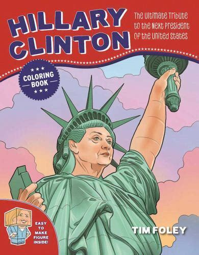 The Hillary Clinton Coloring Book The Ultimate Tribute To The Next