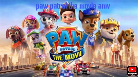 Paw Patrol The Movie Amv 2021 Youtube