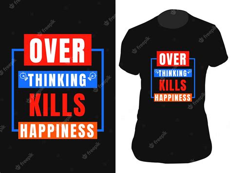 Premium Vector Over Thinking Kills Happiness Typography Tshirt Design