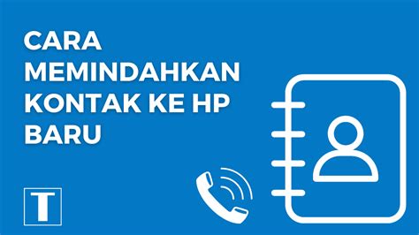 Cara Memindahkan Kontak ke HP Baru (Android)
