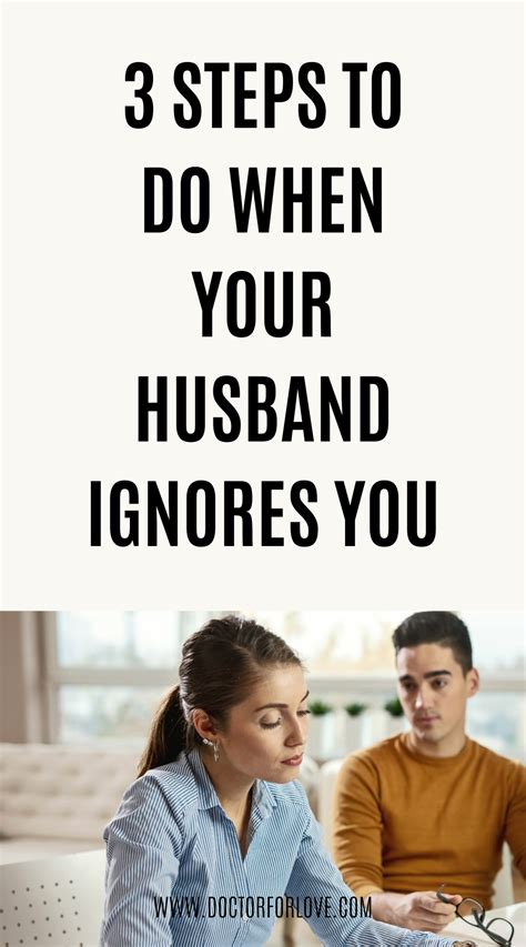 3 Action Steps To Take When Your Husband Ignores You Marriage Advice Ignoring Someone Life