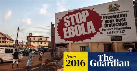 sierra leone puts more than 100 people in quarantine after new ebola death ebola the guardian