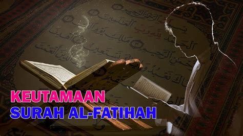 Keutamaan Surah Al Fatihah Youtube