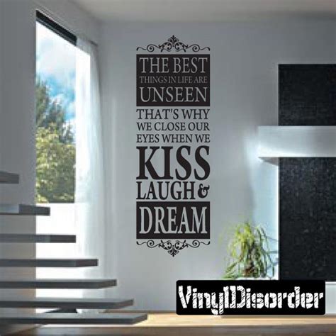The Best Things In Life Are Unseen Kiss Laugh Dream Vinyl Wall Decal