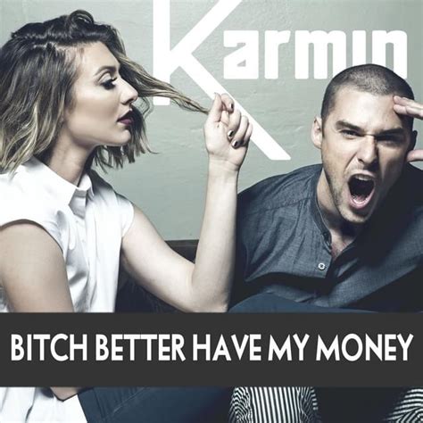 Karmin Bitch Better Have My Money Lyrics Genius Lyrics