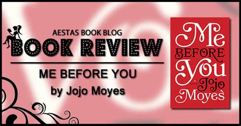 A bubbly broody love triangle in which death is the third party, me before you stars game of thrones' emilia clarke as the caregiver of a quadriplegic, portrayed by the hunger games' sam. Book Review — Me Before You by Jojo Moyes — Aestas Book Blog