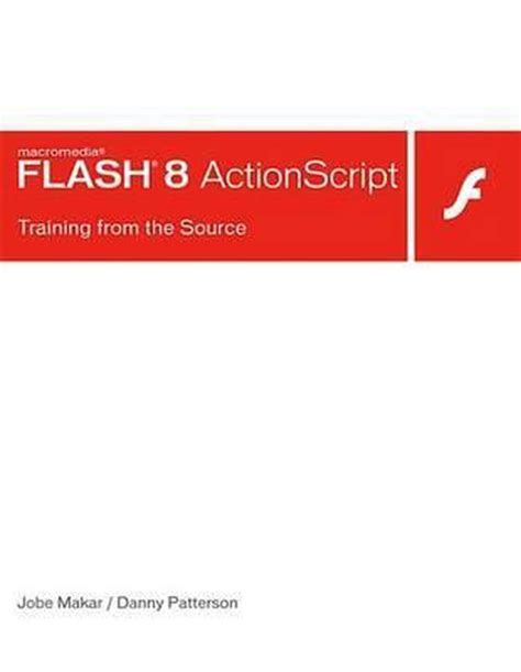 Macromedia Flash 8 Actionscript Training From The Source Ebook Jobe