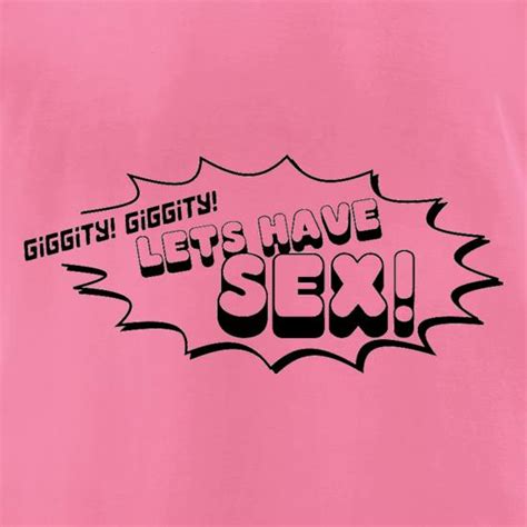 Giggity Giggity Lets Have Sex T Shirt By Chargrilled