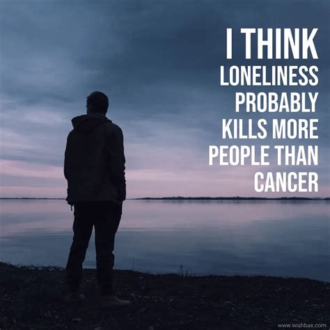 Best Being Lonely Quotes For When You Feel Loneliness Wishbaecom