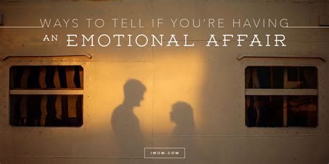 Ways To Tell If Youre Having An Emotional Affair Imom