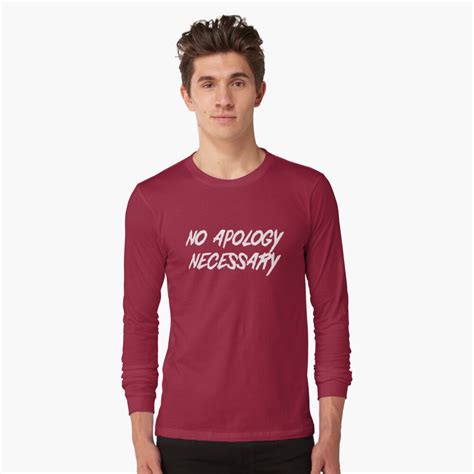 No Apology Necessary T Shirt By Wondrous Redbubble