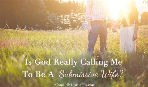 is god really calling me to be a submissive wife ~ candidly christian