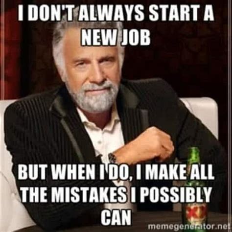 30 Awesome New Job Memes To Make You Feel Proud