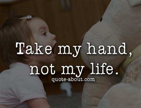 From offering support to bonding with people we love, holding hands signals a bond. Take My Hand Quotes. QuotesGram