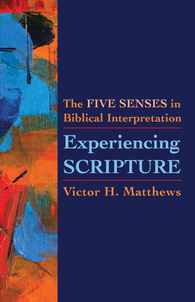 Experiencing Scripture The Five Senses In Biblical Interpretation