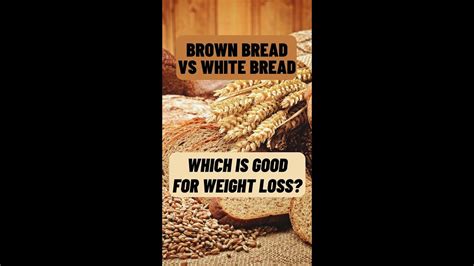 White Bread Vs Brown Bread Which Bread Is Good For Weight Loss