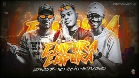 Os melhores hits em versões funks. Jefinho Jp Mc Falcao E Mc Flavinho Empurra Empurra Remix Brega Funk 2021 Youtube