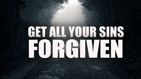 Get Every Single One Of Your Sins Forgiven Youtube